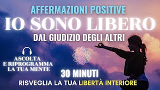 Affermazioni positive “Risveglia la tua Libertà interiorequot 30 minuti [upl. by Ashbey379]