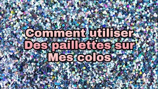 Comment utiliser des paillettes sur nos colos [upl. by Drucill]