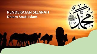 PENDEKATAN SEJARAH DALAM STUDI ISLAM [upl. by Akemyt]