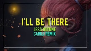 Jess Glynne  Ill Be There Cahill Remix [upl. by Htiekal45]