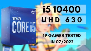 Intel Core i510400 \ Intel UHD Graphics 630 \ 19 GAMES TESTED IN 072022 16GB RAM [upl. by Enair]