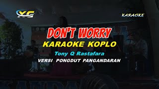 Tony Q Rastafara  Dont Worry KARAOKE KOPLO YAMAHA PSR  S 775 [upl. by Mirabella]