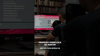 PRIMEIRO OVERCLOCK DO MARTIN 😍🤩 [upl. by Lesli8]