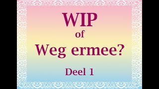 WIP of weg ermee Deel 1 [upl. by Dent]