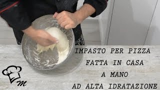 Impasto per pizza fatta in casa a mano e ad alta idratazione 1 parte [upl. by Aylmar]