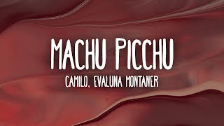 Camilo Evaluna Montaner  Machu Picchu LetraLyrics [upl. by Ramin]