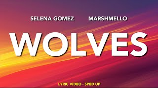 Selema Gomez Mashmello  Wolves  Lyric Video Sped Up [upl. by Noitna]