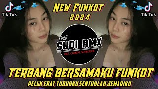 DJ TERBANG BERSAMAKU FUNKOT TERBARU  DJ PELUK ERAT TUBUHKU SENTUHLAH JEMARIKU  DJ SUDI RMX [upl. by Nanek]