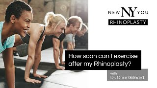 RHINOPLASTY quotHow Soon Can You Exercisequot with Dr Onur Gilleard [upl. by Hillinck]