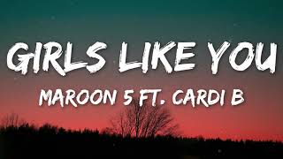 Maroon 5  Girls Like You Lyrics ft Cardi B [upl. by Eiahpets810]