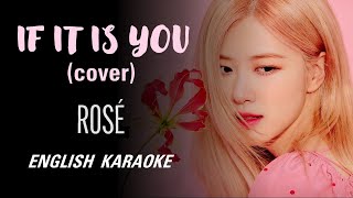 ROSÉ BLACKPINK  IF IT IS YOU  ENGLISH KARAOKE [upl. by Andromede942]