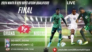 Ghana U20 vs Nigeria U20 Live  WAFU B U20 Boys Championship  AFCON Qualifiers Final [upl. by Arved]