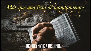 Más que una lista de mandamientos — De creyente a discípulo — Defensores de la Fe [upl. by Aihgn292]