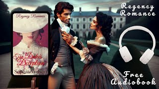 Free Full Length Regency Romance Audiobook  The Dukes Deception by Sophia Wilson [upl. by Lotty]