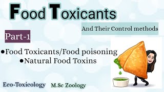 Part1 Natural Food Toxins Food Toxicants and their Control Methods Eco Toxicology MSc zoology [upl. by Eachern]