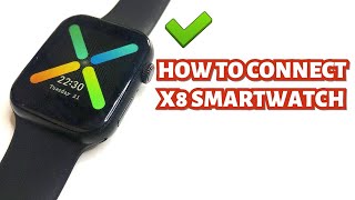 HOW TO CONNECT X8 SMARTWATCH TO SMARTPHONE  TUTORIAL  ENGLISH [upl. by Mclyman847]