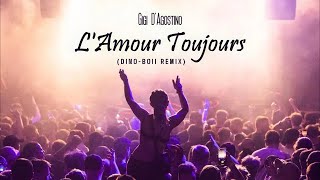 Gigi DAgostino  LAmour Toujours DinoBoii Remix Unofficial [upl. by Aziza359]