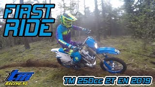 First Ride 2019 TM 250cc 2 stroke Enduro [upl. by Vinni861]