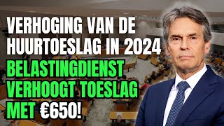 quotVerhoging van de Huurtoeslag in 2024 Belastingdienst Verhoogt Toeslag met €650quot [upl. by Awuhsoj]