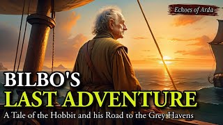 Bilbos Last Adventure  A Tale of the Hobbit and his Journey to the Grey Havens [upl. by Dranyar]