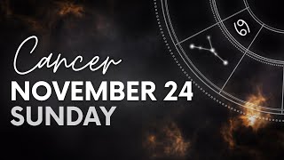 Cancer  Daily Horoscope  November 24 2024 [upl. by Nemrak]