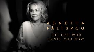 Agnetha Fältskog  The One Who Loves You Now Official Audio [upl. by Hawkins]