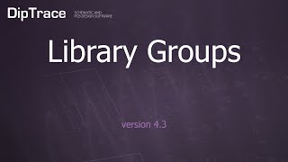 Library Groups DipTrace Feature Review [upl. by Akital586]