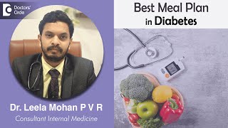 Best DIABETES MEAL PLAN to follow –Advice from Expert  Dr Leela Mohan P V R  Doctors Circle [upl. by Araldo964]