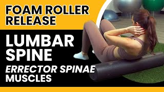 Foam Roller Release Lumbar Spine Errector Spinae Muscles [upl. by Airamanna]