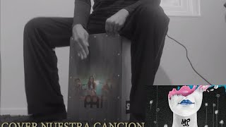 Cover Nuestra CancionMonsieur Periné With Cajon [upl. by Naashar]