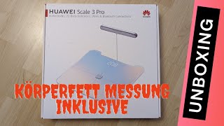 Huawei Scale 3 Pro Smarte Waage mit Körperfettmessung Unboxing  Pairing mit Huawei Health App [upl. by Ddot]