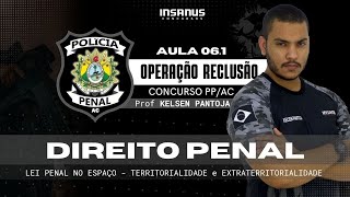 AULA 061  DIREITO PENAL  Territorialidade e Extraterritorialidade  Polícia PenalAC [upl. by Hertberg]