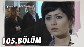 Yaprak Dökümü 105 Bölüm  Full Bölüm [upl. by Joh]