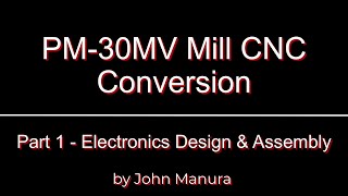 PM30MV Mill CNC Conversion  Part 1  Electronics Design and Assembly [upl. by Nasas]