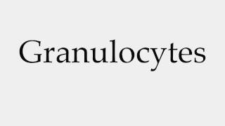 How to Pronounce Granulocytes [upl. by Melisa]