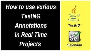 How to use various TestNG Annotations in Realtime [upl. by Alexa778]