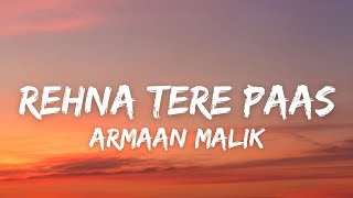 Rehna Tere Paas Lyrics  Armaan Malik  Priyank Sharma  Shivaleeka Oberoi  Sony Music India [upl. by Alemahs]