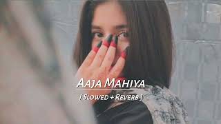 Aaja Mahiya  Slowed  Reverb  Hindi song [upl. by Fergus]