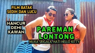 Film Batak Lucu  PAREMAN LONTONG  Hancur Demi Kawan [upl. by Nicolina]