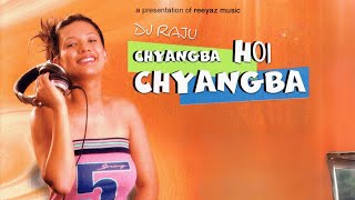 Chyangba Hoi Chyangba  DJ Raju  Kranti Ale  Mausami Gurung  Official Music Video [upl. by Odom]