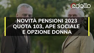 Novità pensioni 2023 Quota 103 APE sociale e opzione donna [upl. by Shaina594]