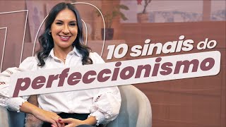 10 Sinais do Perfeccionismo Identifique se Você é um Perfeccionista [upl. by Eardnoed]