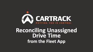 Cartrack USA 1FLEET Platform  Reconciling Unassigned Drive Time [upl. by Marianna205]