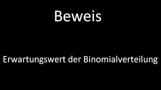 Beweis Erwartungswert der Binomialverteilung [upl. by Noiwtna]