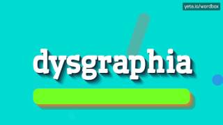 DYSGRAPHIA  HOW TO PRONOUNCE DYSGRAPHIA [upl. by Farley]