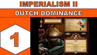 Lets Play Imperialism II 1999  Dutch Dominance  Episode 01 [upl. by Markus]