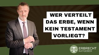 Wer verteilt das Erbe wenn kein Testament existiert [upl. by Paxton]