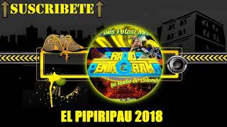 EL PIPIRIPAU 2018  CUMBIAS EDITADAS LIMPIAS 2018 [upl. by Smart]