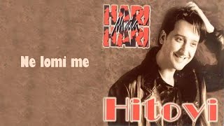 Hari Mata Hari  Ne lomi me Audio 1998 [upl. by Annaert759]