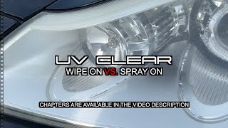 Spray vs Wipe  UV Clear Coat  Headlight Restoration applicator  Battle of the Clear Coats [upl. by Neslund]